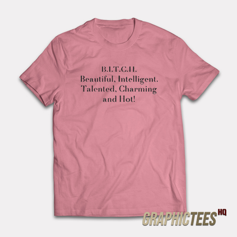 Beautiful Intelligent Talented Charming and Hot T-Shirt Beautiful Intelligent Talented Charming and Hot T-Shirt