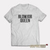 Blowjob Queen T-Shirt