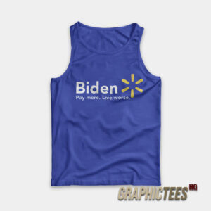 Biden Pay More Live Worse Tank Top