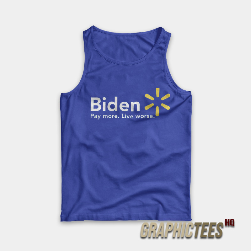 Biden Pay More Live Worse Tank Top Biden Pay More Live Worse Tank Top