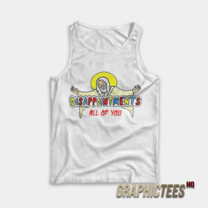 Disappointments All Of You Tank Top