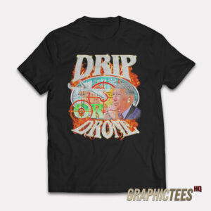 Drip Or Drone T-Shirt