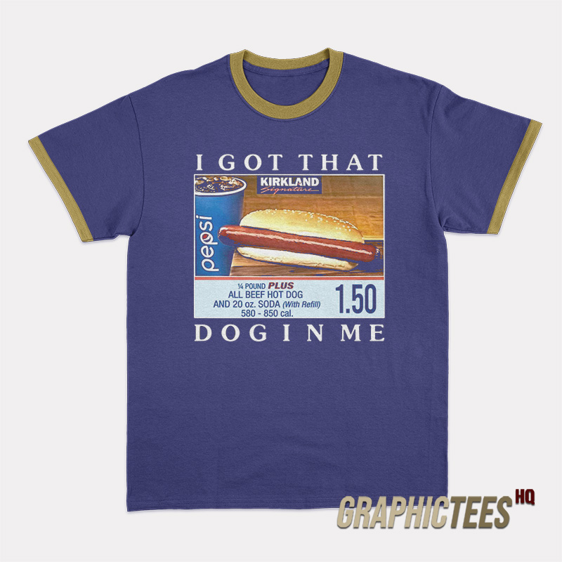 Costco Hot Dog Combo I Got That Dog In Me Ringer T-Shirt Costco Hot Dog Combo I Got That Dog In Me Ringer T-Shirt