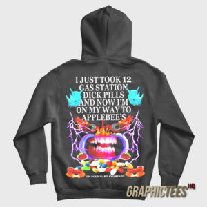 I Just Took 12 Gas Station Dick Pills Hoodie