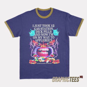 I Just Took 12 Gas Station Dick Pills Ringer T-Shirt