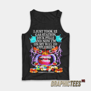 I Just Took 12 Gas Station Dick Pills Tank Top