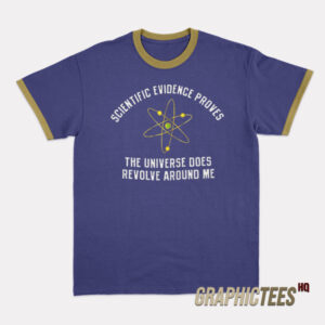 Scientific Evidence Proves Ringer T-Shirt