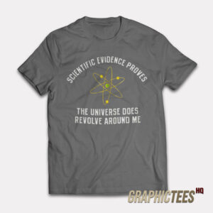 Scientific Evidence Proves T-Shirt