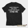Sorry Princess I Only Date Women Who Might Stab Me T-Shirt