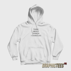 Think About Things Differently Hoodie