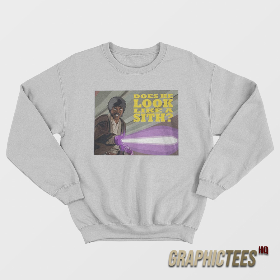 Does He Look Like A Sith Sweatshirt Does He Look Like A Sith Sweatshirt