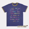 I May Not Go Down In History Ringer T-Shirt