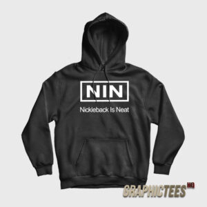 Nickleback Is Neat Hoodie
