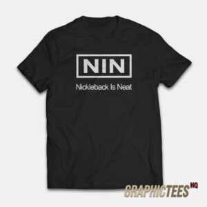 Nickleback Is Neat T-Shirt