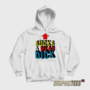 Sucks A Mean Dick Up Arrow Hoodie