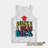 Sucks A Mean Dick Up Arrow Tank Top