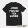 Autism Powered Fuck Machine T-Shirt