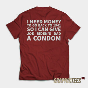 I Need Money To Go Back To 1941 T-Shirt