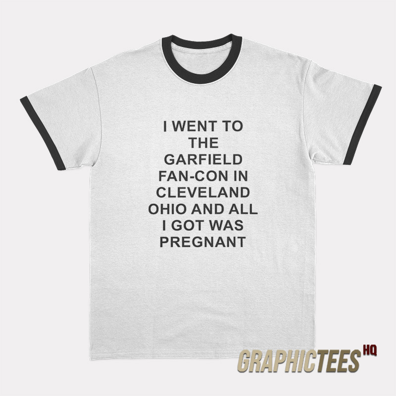I Went To The Garfield Fan-Con In Cleveland Ohio Ringer T-Shirt I Went To The Garfield Fan-Con In Cleveland Ohio Ringer T-Shirt