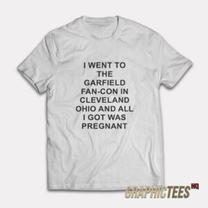 I Went To The Garfield Fan-Con In Cleveland Ohio T-Shirt