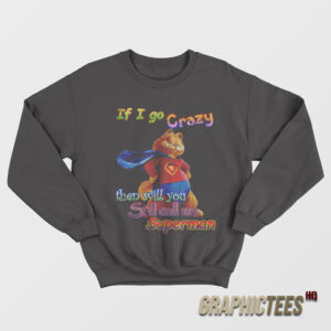 If I Go Crazy Then Will You Still Call Me Tank Top