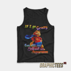 If I Go Crazy Then Will You Still Call Me Sweatshirt