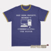 Not Now Sweety Mommy's Cyberbullying The Mayor Ringer T-Shirt