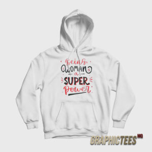 Being Woman A Super Power Hoodie