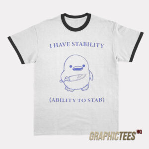 I Have Stability Ability To Stab Ringer T-Shirt