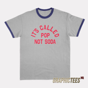 It's Called Pop Not Soda Ringer T-Shirt
