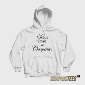 Sabrina Carpenter Jesus Was A Carpenter Hoodie