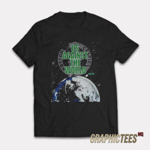 Us Against The World T-Shirt