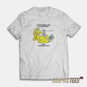 Alligator If You Don't Like My Attitude Dial 1 800 Eat Shit T-Shirt