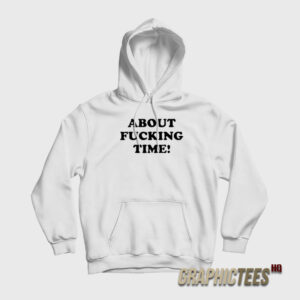 Hayley Williams About Fucking Time Hoodie