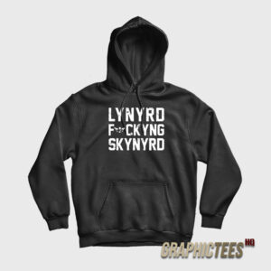 Lynyrd Fuckyng Skynyrd Hoodie
