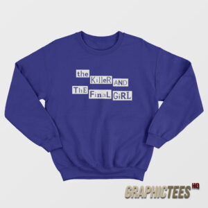 The Killer And The Final Girl Sweatshirt