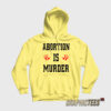 Abortion Is Murder Hoodie