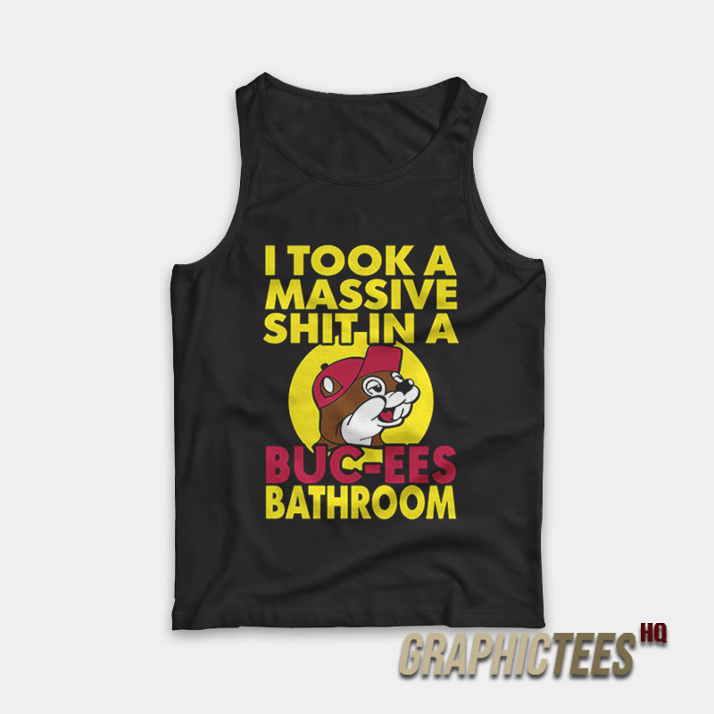 I Took A Massive Shit In A Buc-Ees Bathroom Tank Top I Took A Massive Shit In A Buc-Ees Bathroom Tank Top