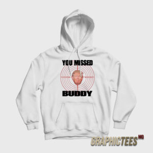 You Missed Buddy Trump Hoodie