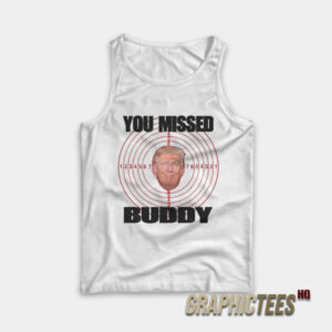You Missed Buddy Trump Tank Top