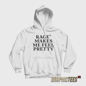 Hayley Williams Rage Makes Me Feels Pretty Hoodie