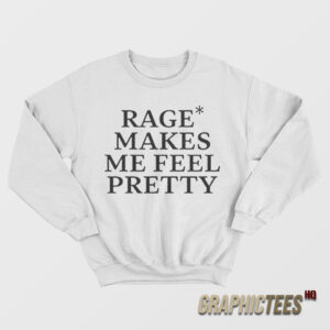 Hayley Williams Rage Makes Me Feels Pretty Sweatshirt