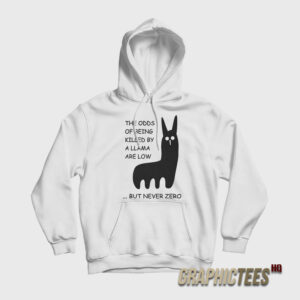 The Odds Of Being Killed By A Llama Are Low But Never Zero Hoodie