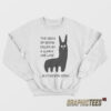 The Odds Of Being Killed By A Llama Are Low But Never Zero Sweatshirt