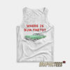 Where Is Bum Farto Tank Top
