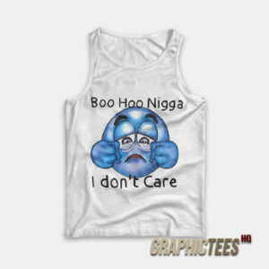 Boo Hoo Nigga I Don’t Care Tank Top