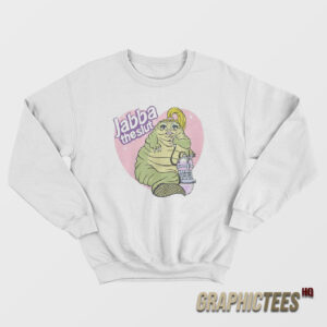 Jabba The Slut Sweatshirt