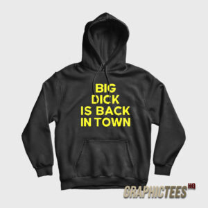Jeremy Cummings Big Dick Is Back In Town Hoodie