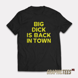 Jeremy Cummings Big Dick Is Back In Town T-Shirt