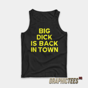 Jeremy Cummings Big Dick Is Back In Town Tank Top